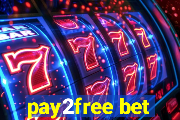 pay2free bet